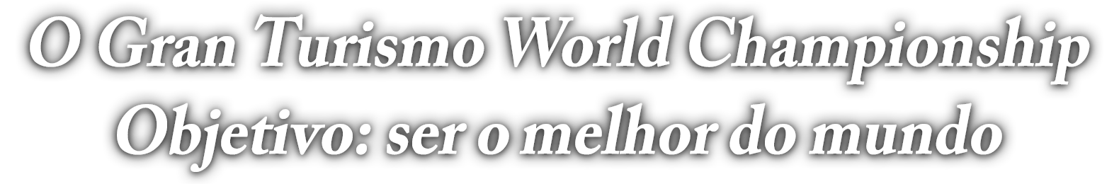 O objetivo: ser o melhor por entre milhões de jogadores de todo o mundo
Começou a busca pelo melhor piloto do Gran Turismo