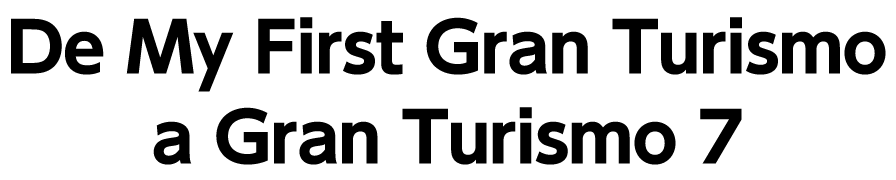 De My First Gran Turismo a Gran Turismo 7