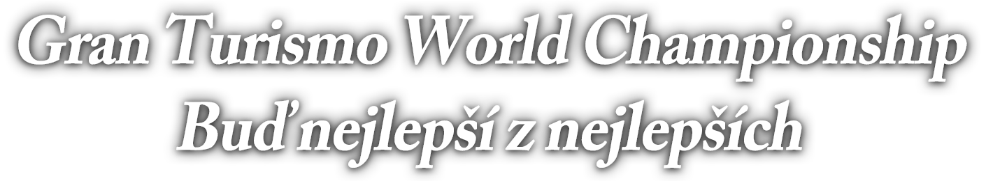 Cíl: stát se nejlepším z nejlepších z milionů hráčů
Hledá se nejlepší jezdec Gran Turismo na světě