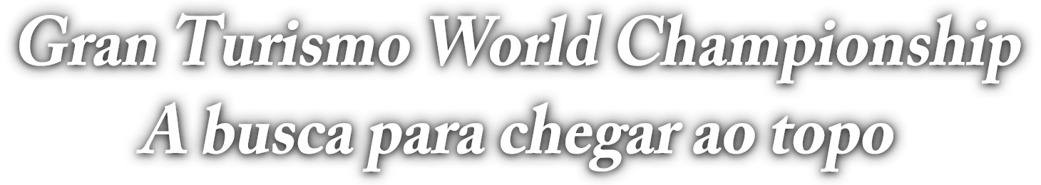 O objetivo: chegar ao status de melhor dos melhores entre milhões de jogadores. Começou a busca pelo melhor piloto de Gran Turismo do mundo